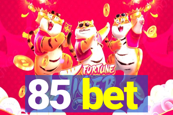 85 bet